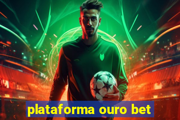 plataforma ouro bet